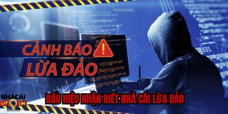 Nhà Cái Lừa Đảo Là Gì? Dấu Hiệu Nhận Biết Nhà Cái Lừa Đảo 2025